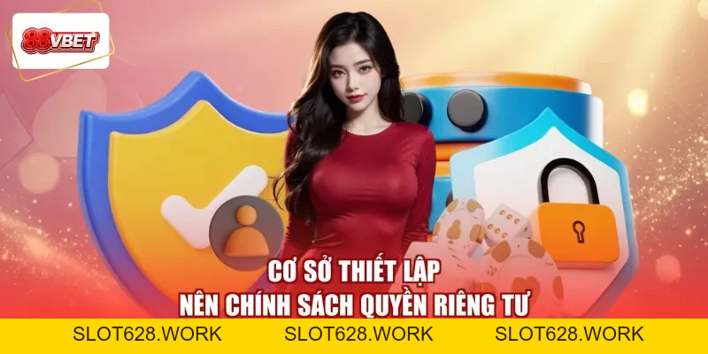 Quyền Riêng Tư 88VBET - Khóa Thông Tin, Nhận Thưởng Lớn - slot628