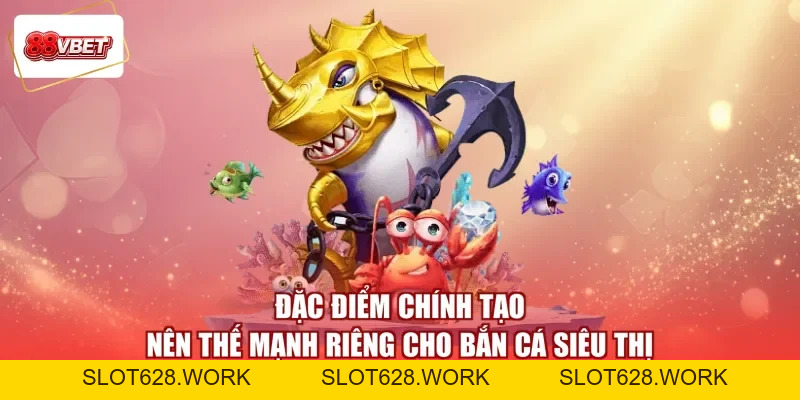 Bắn Cá Siêu Thị 3D - Đổi Súng Tầm Cao, Săn Quà Cùng Nhau - slot628