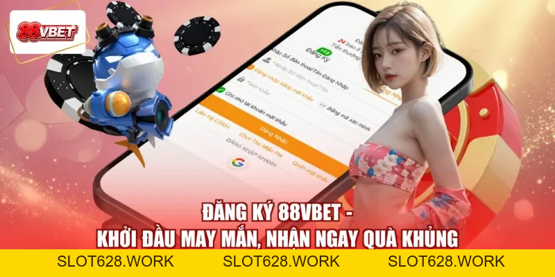 Đăng Nhập 88VBET - Vào Mạng Giải Trí, Nhận Quà Thỏa Chí - slot628