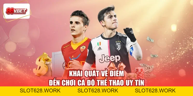 Cá Độ Thể Thao Uy Tín - Chốt Kèo Hôm Nay Nhận Quà Ngay - slot628