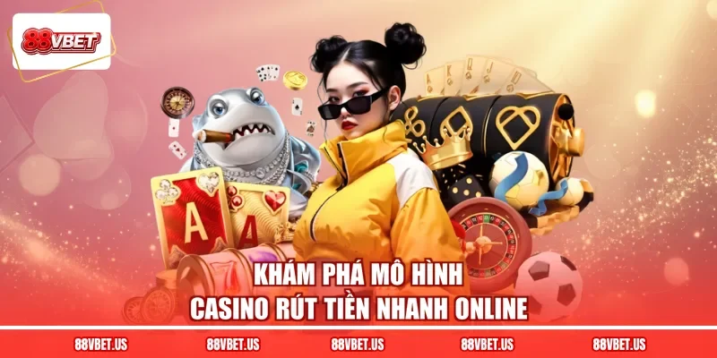 Casino Rút Tiền Nhanh - Giải Trí Tiện Lợi Nhận Quà Hời - slot628