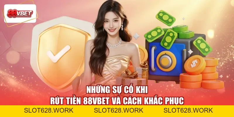 Rút Tiền 88VBET - Gặt Hái Thành Quả, Săn Thưởng Thả Ga - slot628